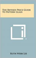 The Revised Price Guide To Pattern Glass