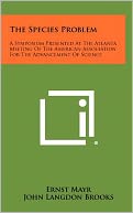 The Species Problem: A Symposium Presented At The Atlanta Meeting Of The American Association For The Advancement Of Science