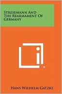 Stresemann And The Rearmament Of Germany