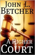 A Higher Court: One Man's Search for the Truth of God's Existence