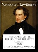 The Scarlet Letter, The House of the Seven Gables, and the Blithedale Romance