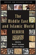 The Middle East and Islamic World Reader: An Historical Reader for the 21st Century
