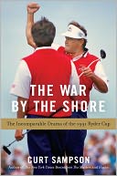 The War by the Shore: The Incomparable Drama of the 1991 Ryder Cup