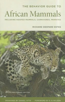 The Behavior Guide to African Mammals: Including Hoofed Mammals, Carnivores, Primates, 20th Anniversary Edition
