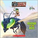 Revenge of the Ants (Ant Bully Series)