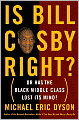 Is Bill Cosby Right?: Or Has the Black Middle Class Lost Its Mind?
