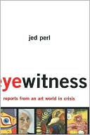 Eyewitness: Reports from an Art World in Crisis