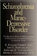 Schizophrenia and Manic-Depressive Disorder: The Biological Roots of Mental Illness as Revealed by the Landmark Study of Identical Twins