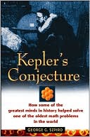 Kepler's Conjecture: How Some of the Greatest Minds in History Helped Solve One of the Oldest Math Problems in the World