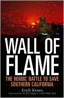 Wall of Flame: The Heroic Battle to Save Southern California