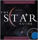 The Star Guide: Learn How To Read the Night Sky Star by Star