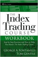 Index Trading Course Workbook: Step-by-Step Exercises and Tests to Help You Master The Index Trading Course