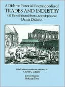 A Diderot Pictorial Encyclopedia of Trades and Industry: Manufacturing and the Technical Arts in Plates Selected from 