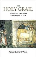 The Holy Grail: History, Legend and Symbolism