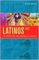 Latinos, Inc.: The Marketing and Making of a People