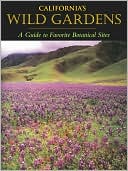download California's Wild Gardens : A Guide to Favorite Botanical Sites book