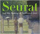 Seurat and the Making of La Grande Jatte