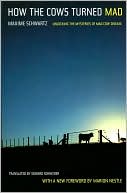 How the Cows Turned Mad: Unlocking the Mysteries of Mad Cow Disease