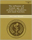 The influence of arousal, age, and practice on steadiness and hand function.
