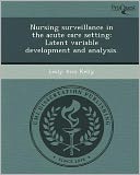 Nursing surveillance in the acute care setting: Latent variable development and analysis.