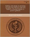 Stability and change in parenting attitudes and behaviors regarding discipline: The effectiveness of a hands-on training program in positive guidance.