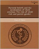 Parental beliefs and the socialization of child emotion: The role of child risk and parent gender.