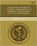 Factors that increase the incidence of groupthink in hospitals: The perception of nurses and managers.