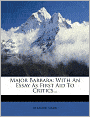 Major Barbara: With An Essay As First Aid To Critics...