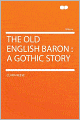 The Old English Baron: a Gothic Story
