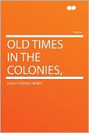 Old Times in the Colonies,