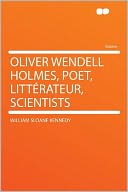 Oliver Wendell Holmes, Poet, Litt rateur, Scientists