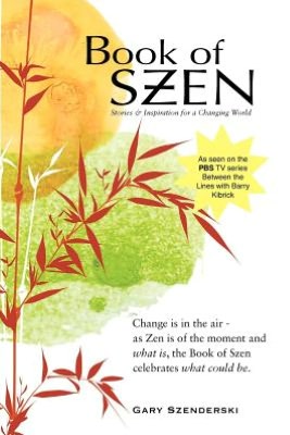 Book of Szen: Stories and Inspiration for a Changing World