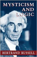 Mysticism and Logic and Other Essays - Bertrand Russell (Full Version)