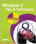 Windows 8 Tips and Techniques in Easy Steps