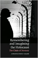 Remembering and Imagining the Holocaust: The Chain of Memory
