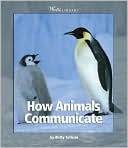 How Animals Communicate (Watts Library Series)