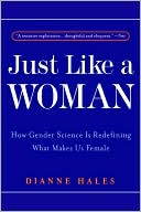 Just Like a Woman: How Gender Science Is Redefining What Makes Us Female