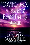 Coming Back: A Psychiatrists Explorese Past-Life Journeys