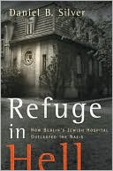 Refuge in Hell: How Berlin's Jewish Hospital Outlasted the Nazis