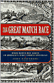 The Great Match Race: When North Met South in America's First Sports Spectacle