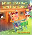 Four Legs Bad, Two Legs Good! hardcover
