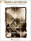 Building a Jazz Chord Solo: A Guitarist's Guide to the Art of Chord Melody Playing
