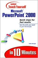 Sams Teach Yourself Microsoft PowerPoint 2000 in 10 Minutes