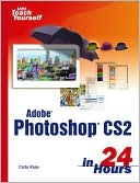 Sams Teach Yourself Adobe Photoshop CS2 in 24 Hours