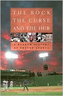 The Rock, the Curse, and the Hub: A Random History of Boston Sports