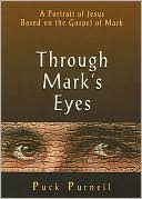 Through Mark's Eyes: A Portrait of Jesus Based on the Gospel of Mark