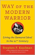 Way of the Modern Warrior: Living the Samurai Ideal in the 21st Century