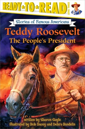 Teddy Roosevelt (Ready-to-Read Series, Level 3): The People's President