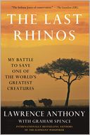 The Last Rhinos: My Battle to Save One of the World's Greatest Creatures