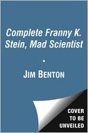 The Complete Franny K. Stein, Mad Scientist: Lunch Walks Among Us; Attack of the 50-Ft. Cupid; Invisible Fran; The Fran That Time Forgot; Frantastic Voyage; The Fran with Four Brains; The Frandidate